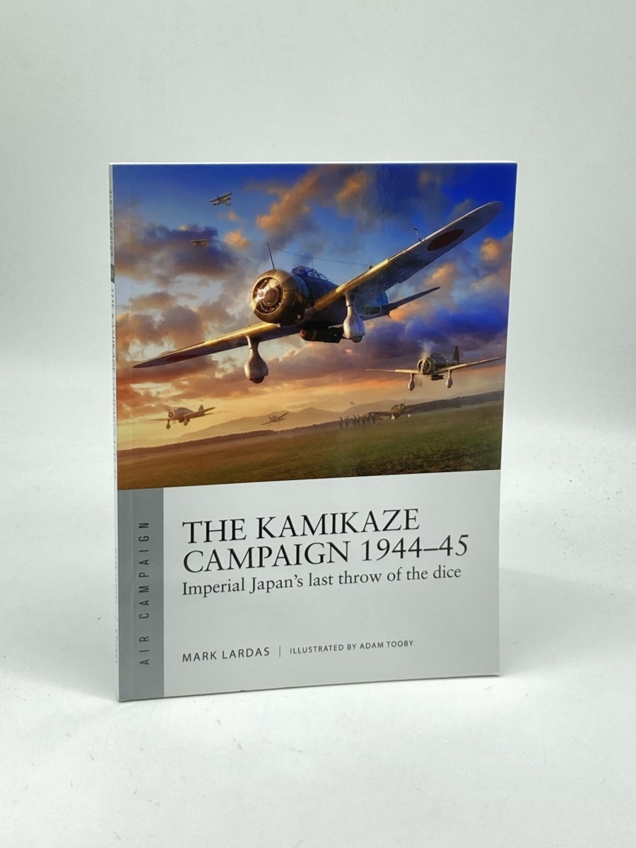Image for The Kamikaze Campaign 194445 (First Printing) ; Imperial Japan's Last Throw of the Dice The Kamikaze Campaign 194445 (First Printing) ; Imperial Japan's Last Throw of the Dice