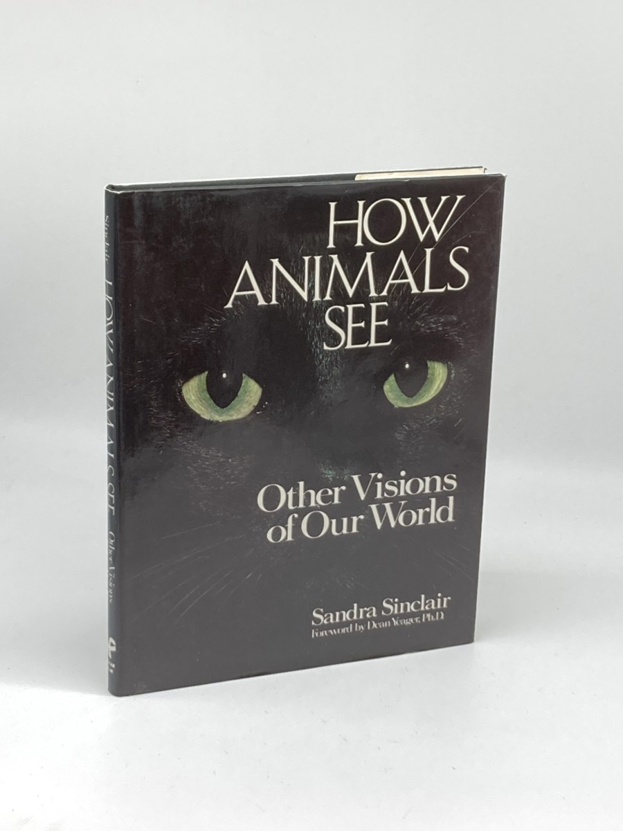 How Animals See; Other Visions of Our World