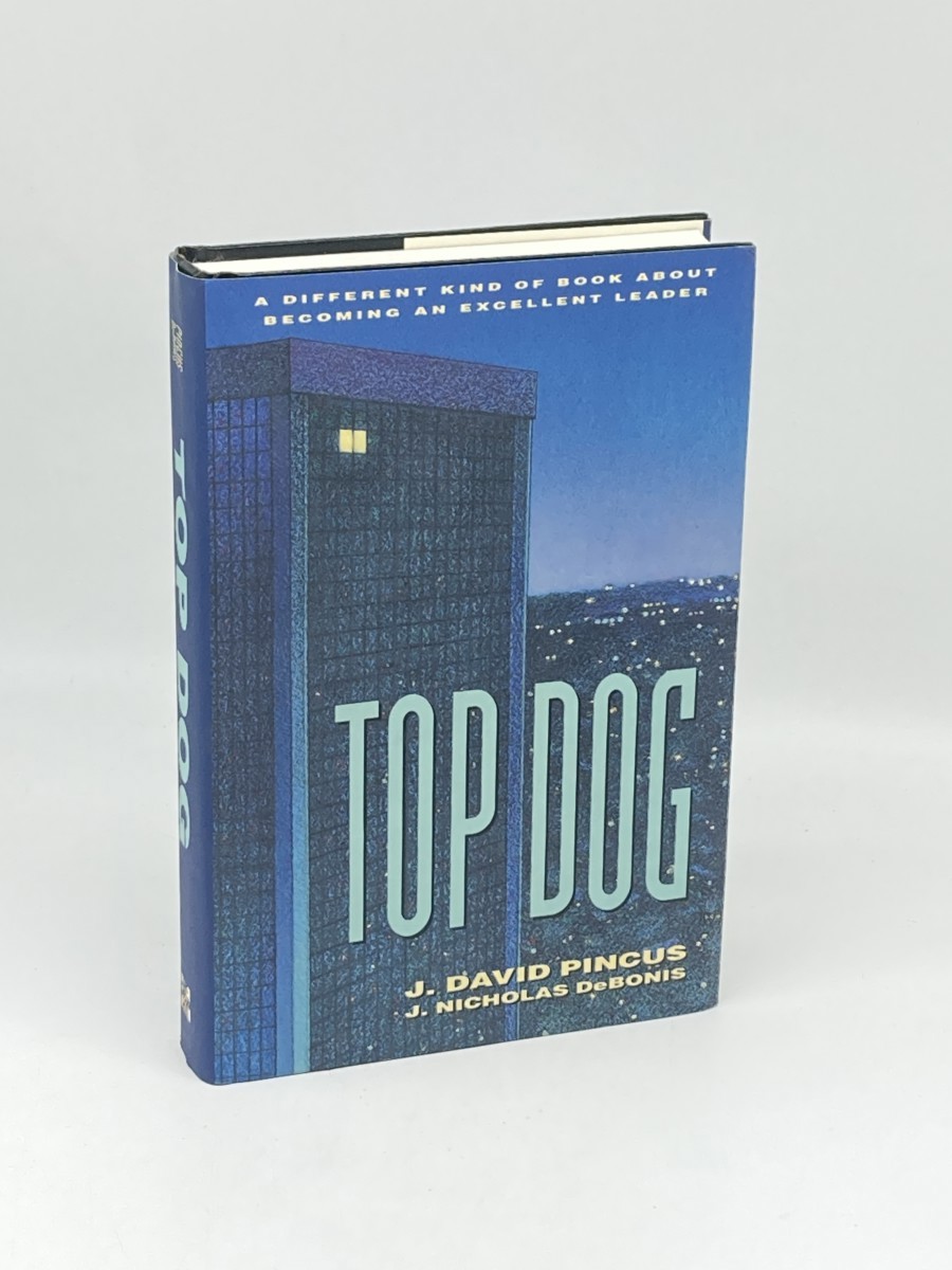 Top Dog (First Printing) ; A Different Kind of Book about Becoming an Excellent Leader