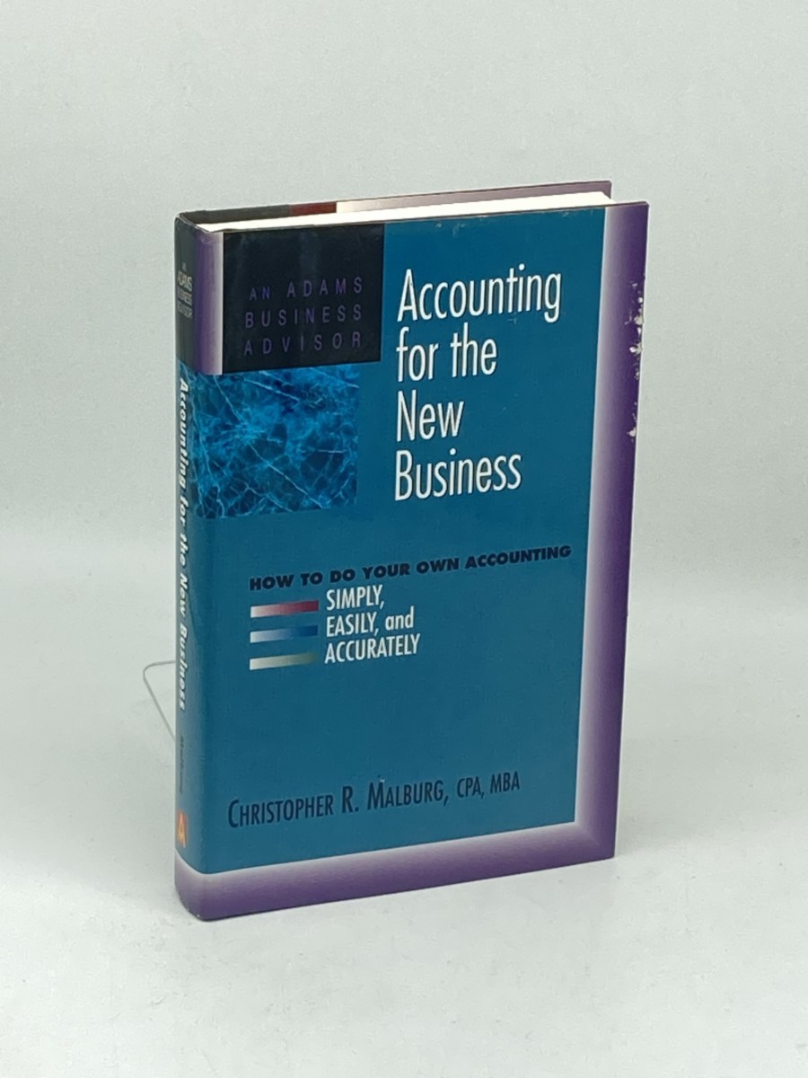 Accounting for the New Business; How to Do Your Own Accounting Simply, Easily, and Accurately