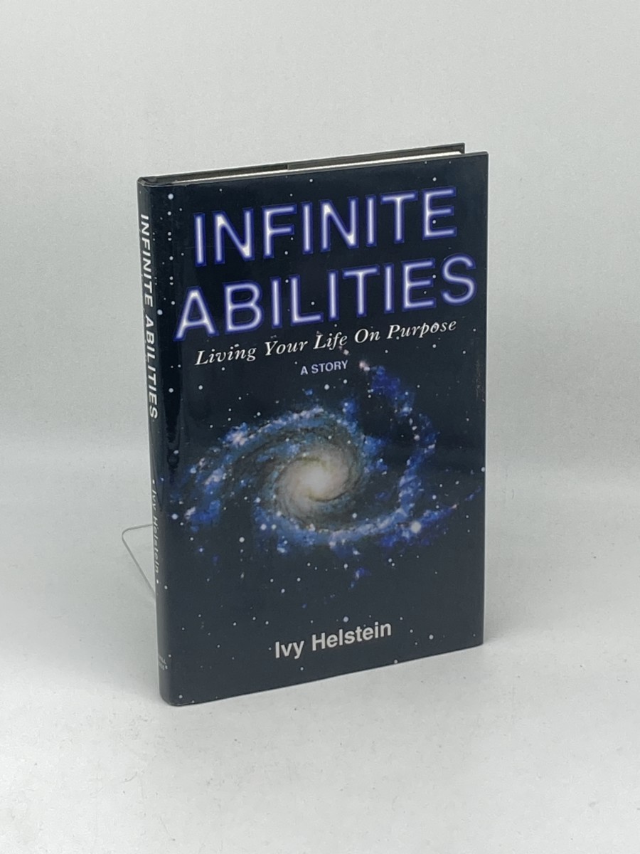 Infinite Abilities (First Printing) ; Living Your Life on Purpose : a Story