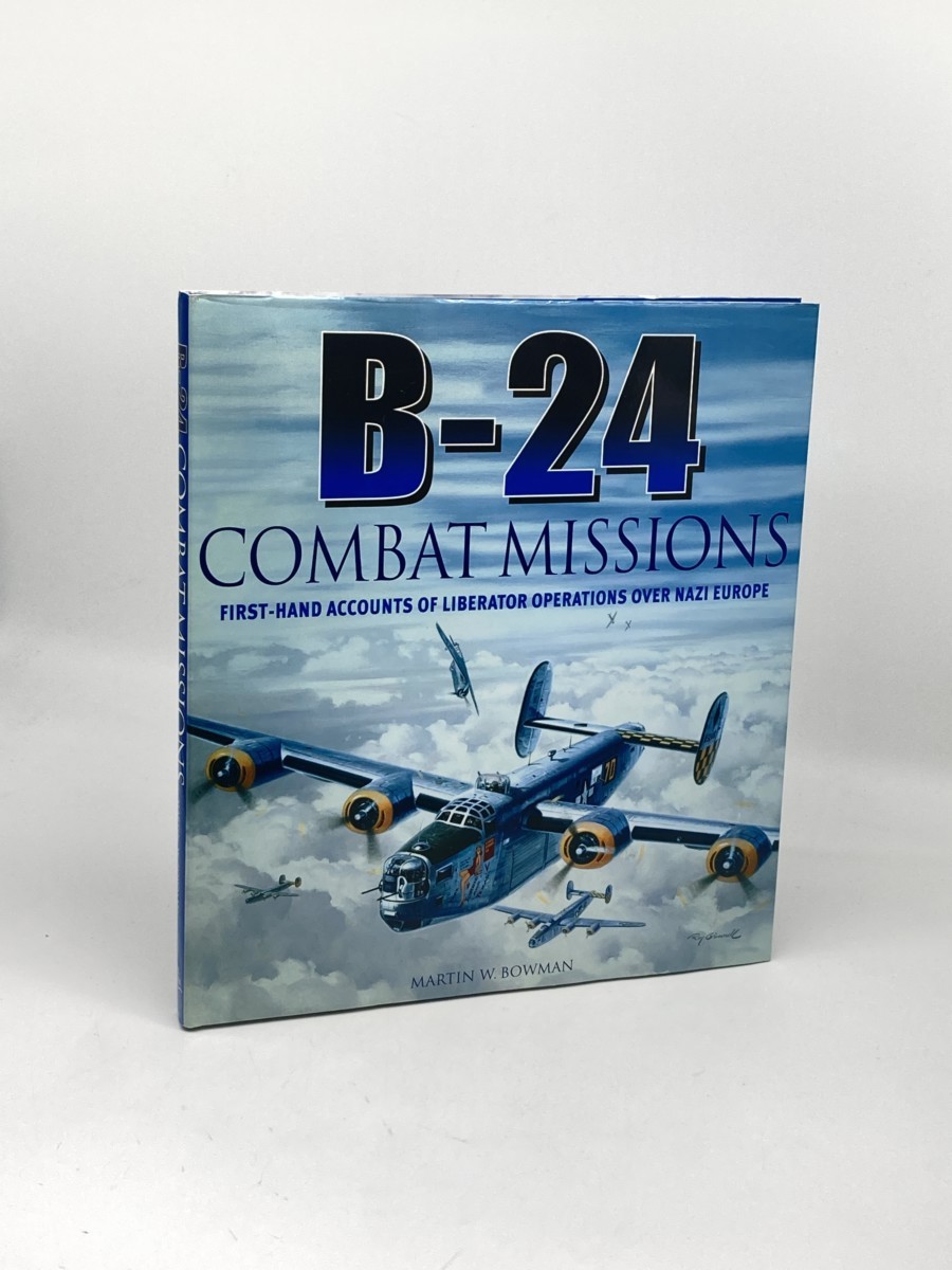 Image for B-24 Combat Missions; First Hand Accounts of Liberator Operations over Nazi Germany B-24 Combat Missions; First Hand Accounts of Liberator Operations over Nazi Germany