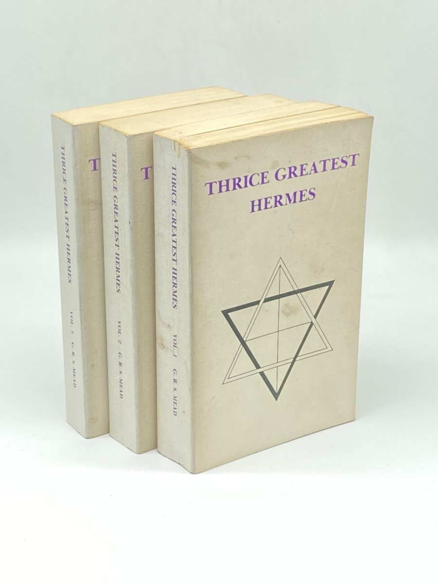 Thrice-Greatest Hermes; Volumes 1, 2, and 3