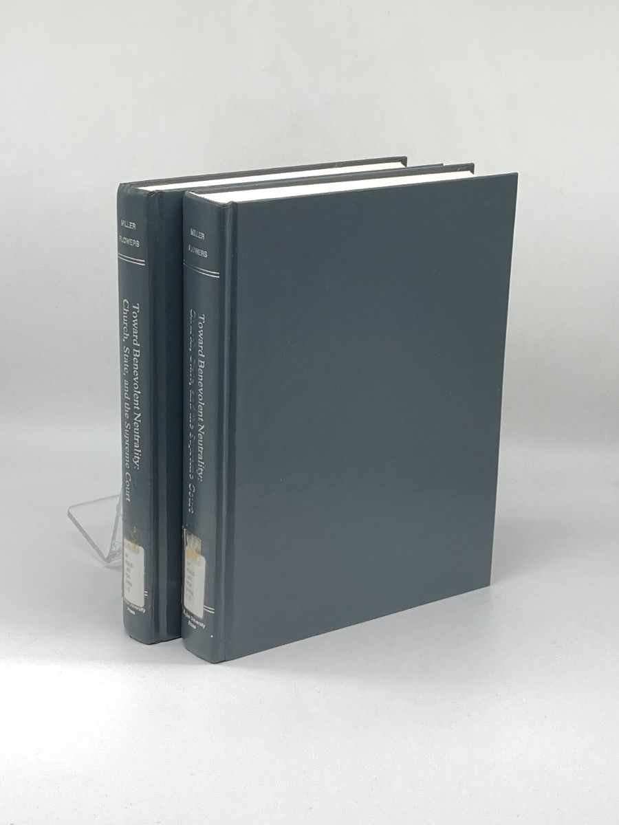 Toward Benevolent Neutrality; Volumes 1 and 2; Church, State, and the Supreme Court
