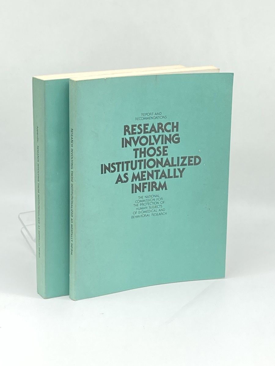 Report and Recommendations and Appendix to Research Involving Those Institutionalized As Mentally Infirm (2 Volumes) ; The National Commission for the Protection of Human Subjsects of Biomedical and Behavioral Research