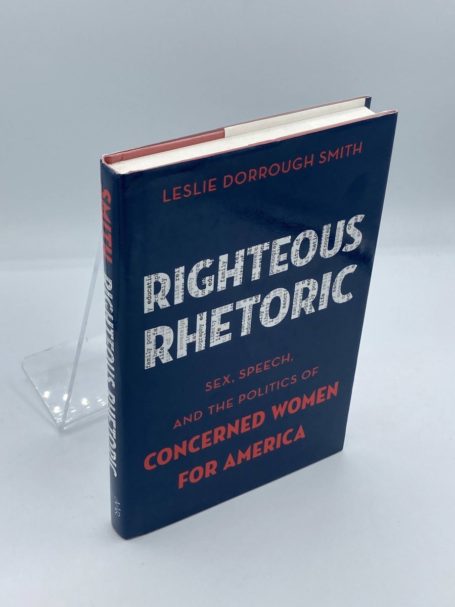 Righteous Rhetoric Sex, Speech, and the Politics of Concerned Women for  America