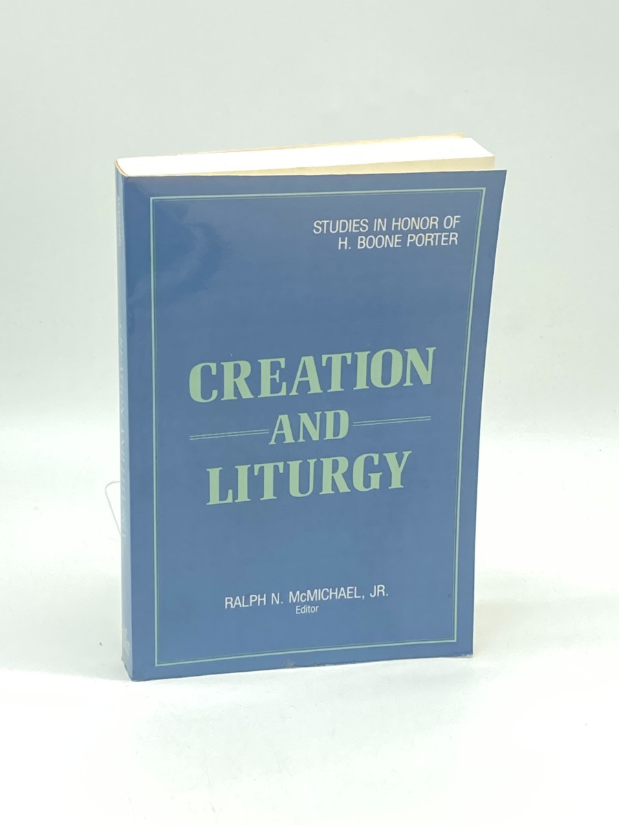 Creation and Liturgy Studies in Honor of H. Boone Porter
