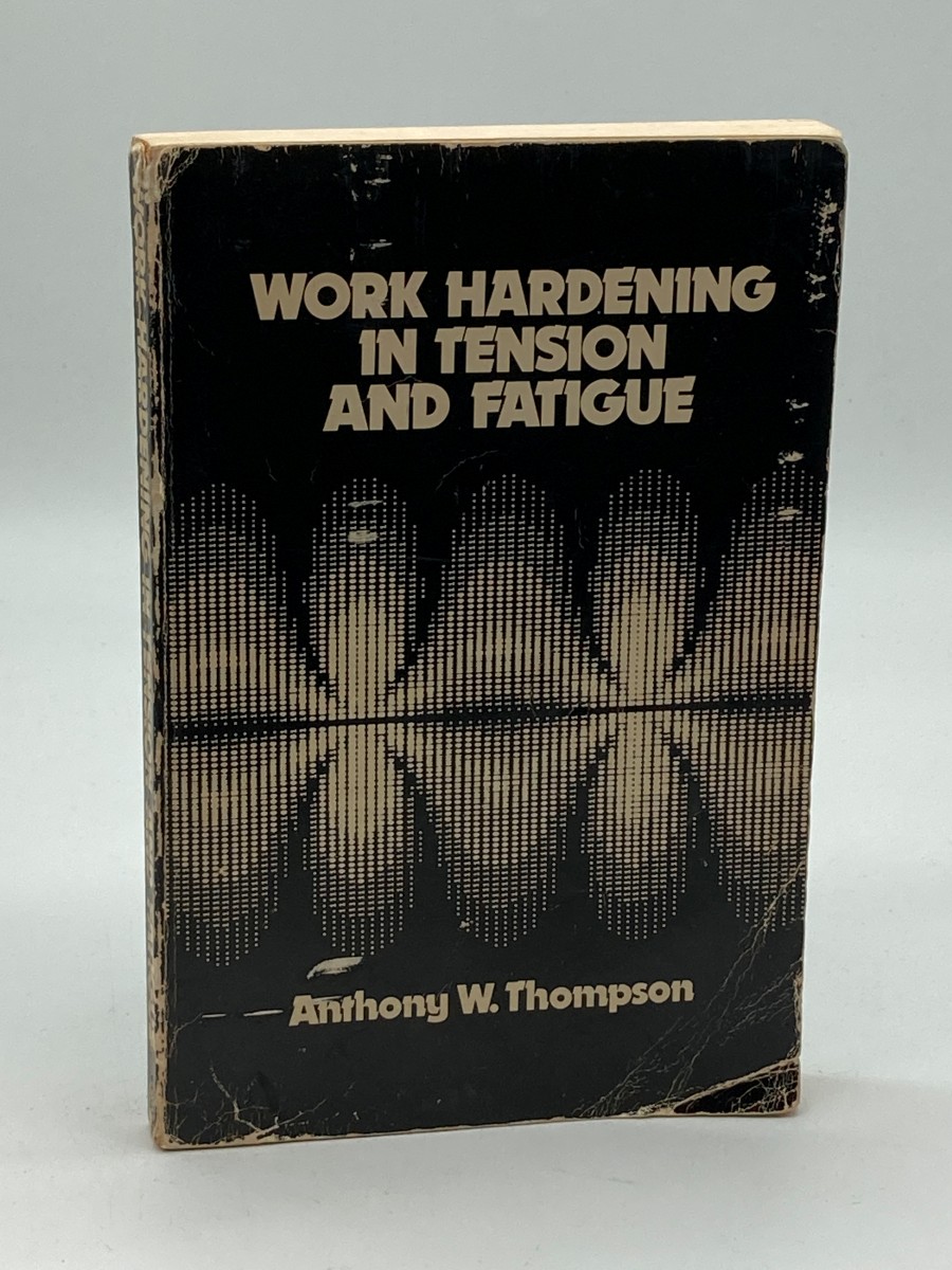 Work Hardening in Tension and Fatigue Proceedings of a Symposium, 1975, Cincinnati, OH