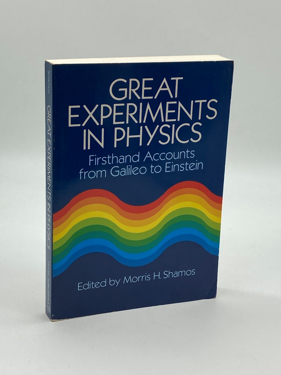 Great Experiments in Physics Firsthand Accounts from Galileo to Einstein