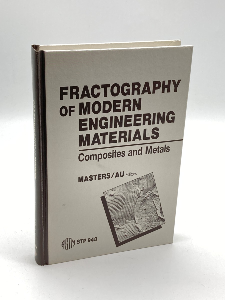 Fractography of Modern Engineering Materials Composites and Metals