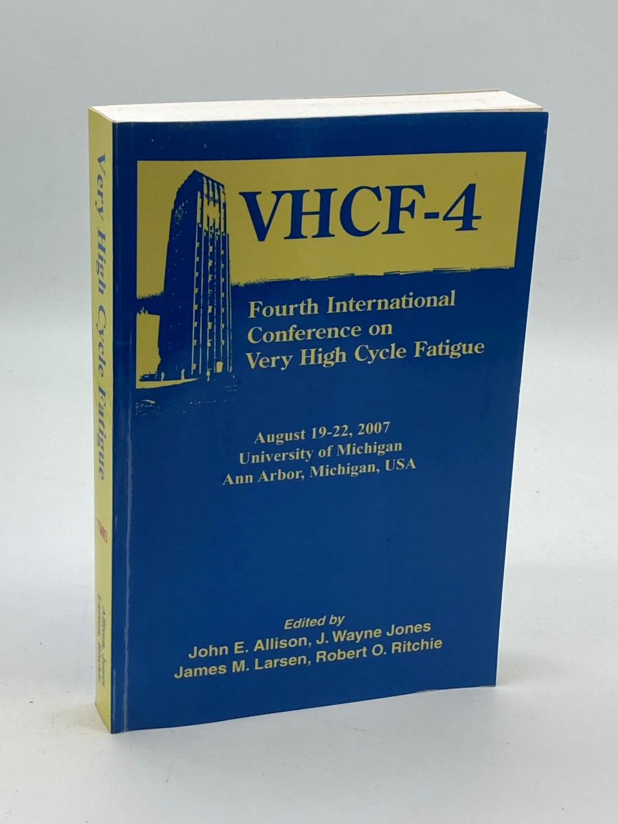 Image for Fourth International Conference on Very High Cycle Fatigue 2007, Ann Arbor, MI Fourth International Conference on Very High Cycle Fatigue 2007, Ann Arbor, MI
