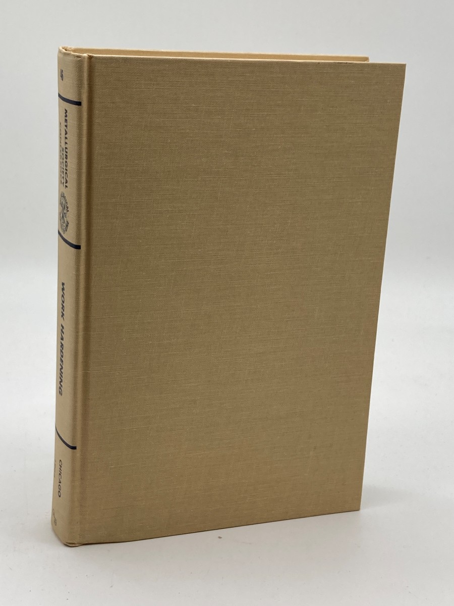 Work Hardening Symposium by Chemistry and Physics Committee of the Institute of Metals Division of the American Institute of Mining, Metallurgical, and Petroleum Engineers Chicago, IL 1966