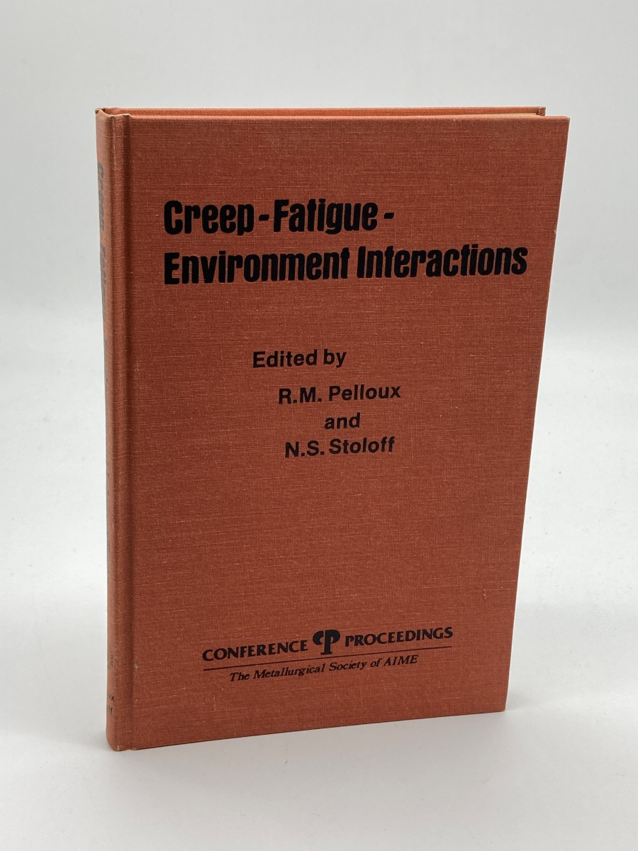 Image for Creep-Fatigue-Environment Interactions Proceedings of a Symposium; Wisconsin 1979 Creep-Fatigue-Environment Interactions Proceedings of a Symposium; Wisconsin 1979