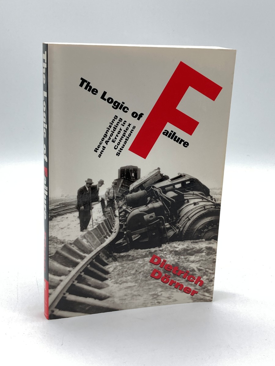 Logic of Failure Recognizing and Avoiding Error in Complex Situations