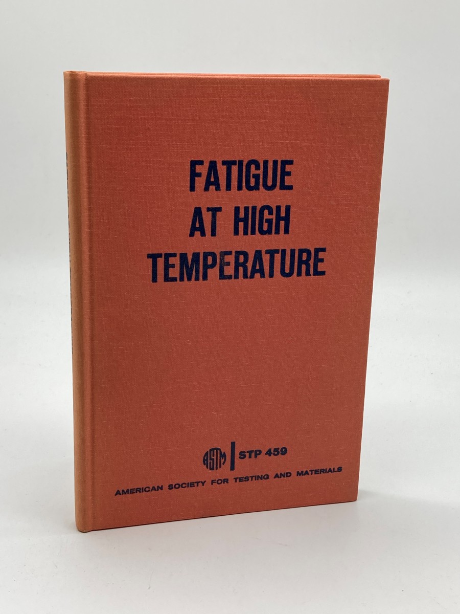 Fatigue At High Temperature A Symposium Presented At the Seventy-First Annual Meeting, American Society for Testing and Materials, San Francisco, . 1968