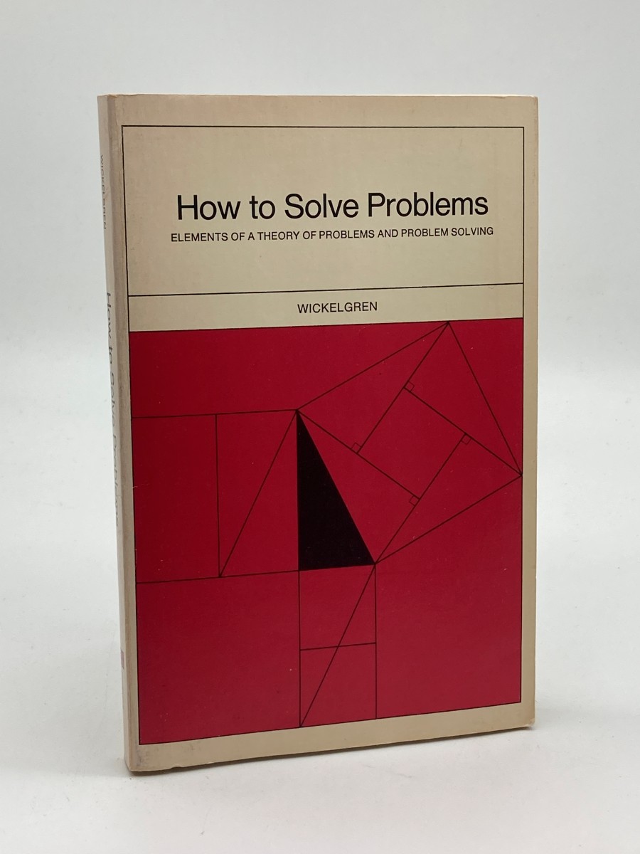 How to Solve Problems Elements of a Theory of Problems and Problem Solving