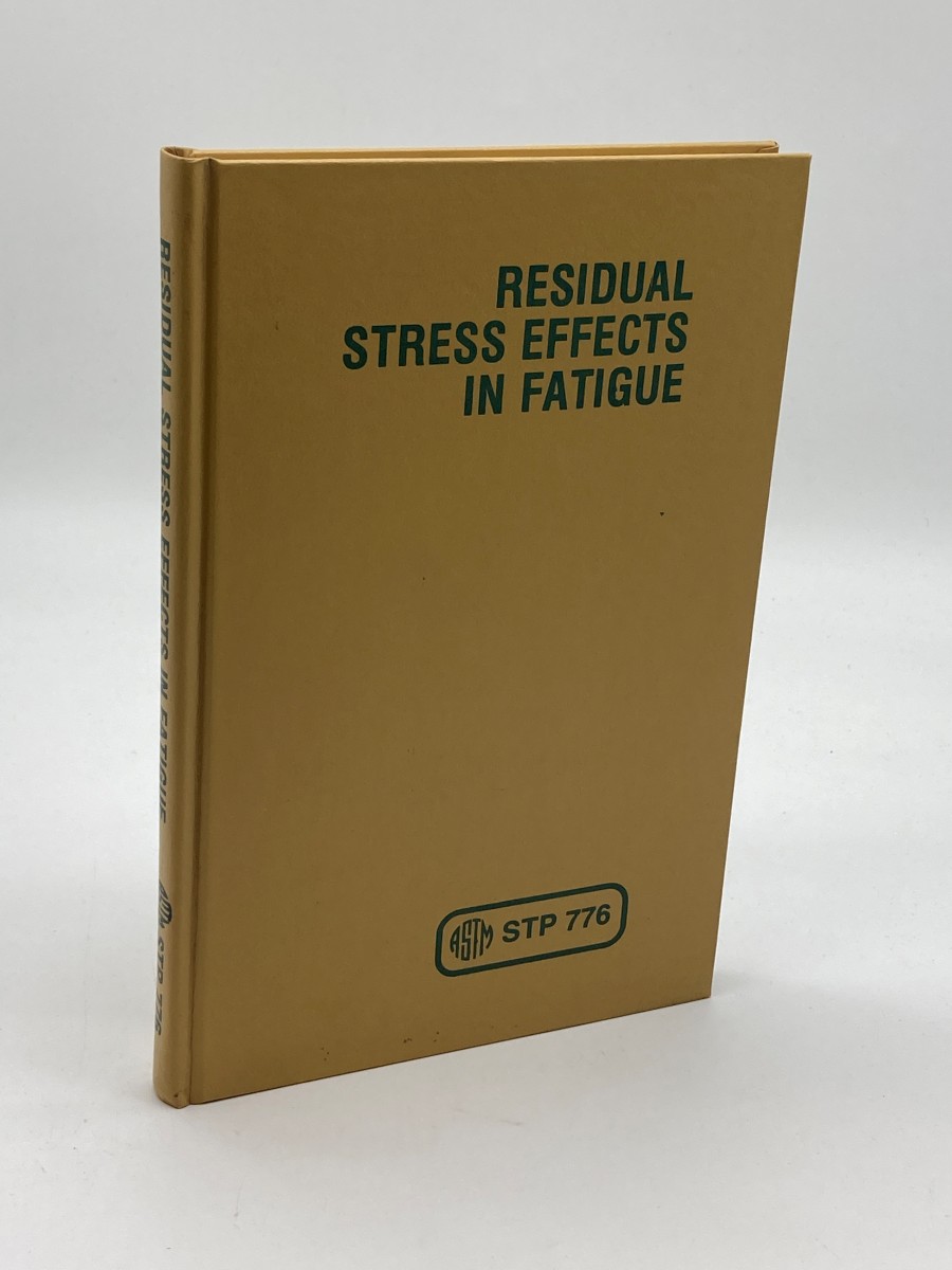 Residiual Stress Effects in Fatigue Symposium May 1981, Phoenix, AZ