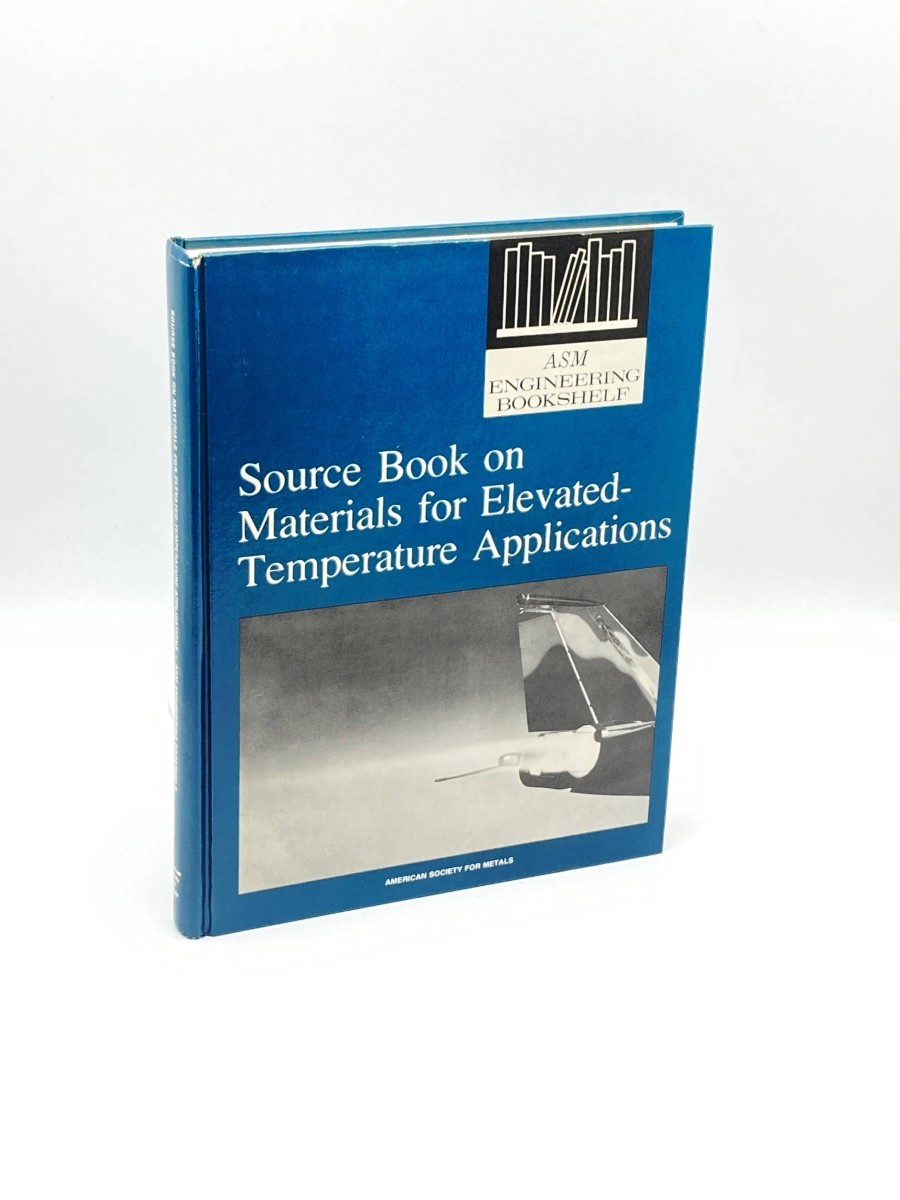 Source Book on Materials for Elevated Temperature Applications A Comprehensive Collection of Outstanding Articles from the Periodical and Reference Literature