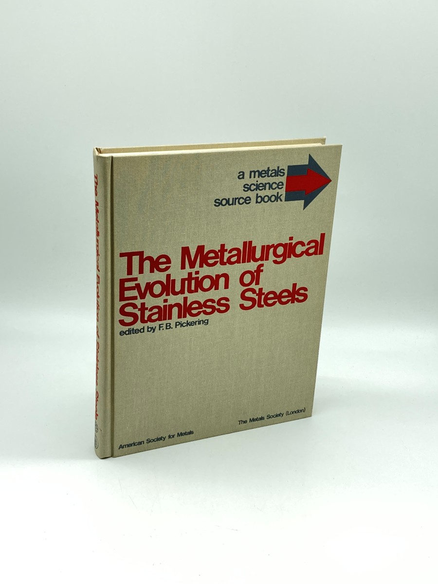 The Metallurgical Evolution of Stainless Steels A Discriminative Selection of Outstanding Articles and Papers from the Scientific Literature