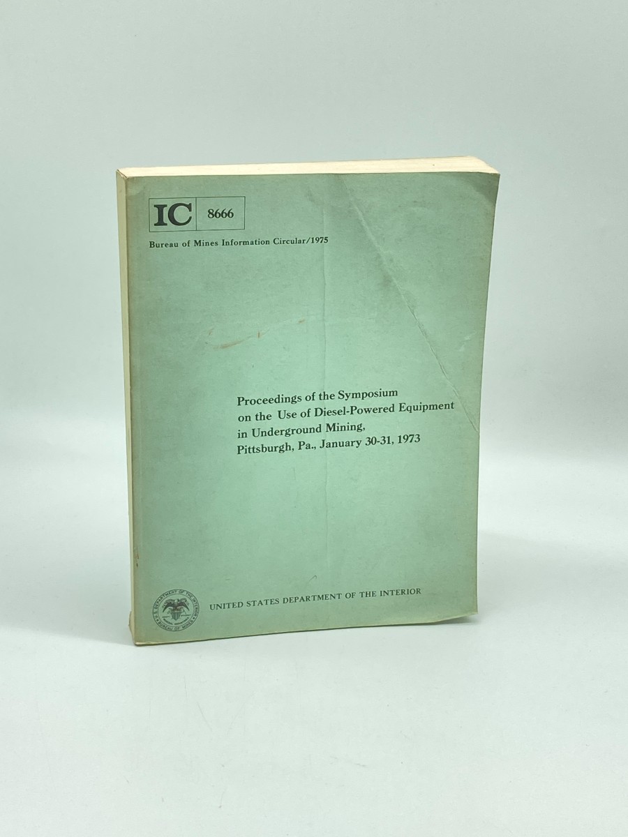 Image for Proceedings of the Symposium on the Use of Diesel-Powered Equipment in Underground Mining, Pennsylvania, 1973 Bureau of Mines Information Circular Proceedings of the Symposium on the Use of Diesel-Powered Equipment in Underground Mining, Pennsylvania, 1973 Bureau of Mines Information Circular