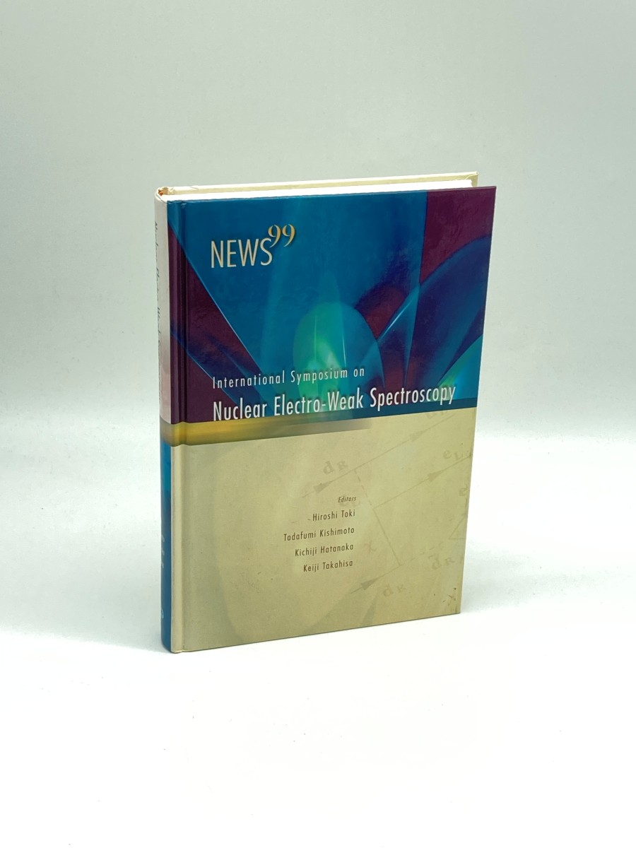 Image for NEWS 99, PROCEEDINGS of the INTERNATIONAL SYMPOSIUM on NUCLEAR ELECTRO-WEAK SPECTROSCOPY for SYMMETRIES in ELECTRO-WEAK NUCLEAR-PROCESSES NEWS 99, PROCEEDINGS of the INTERNATIONAL SYMPOSIUM on NUCLEAR ELECTRO-WEAK SPECTROSCOPY for SYMMETRIES in ELECTRO-WEAK NUCLEAR-PROCESSES