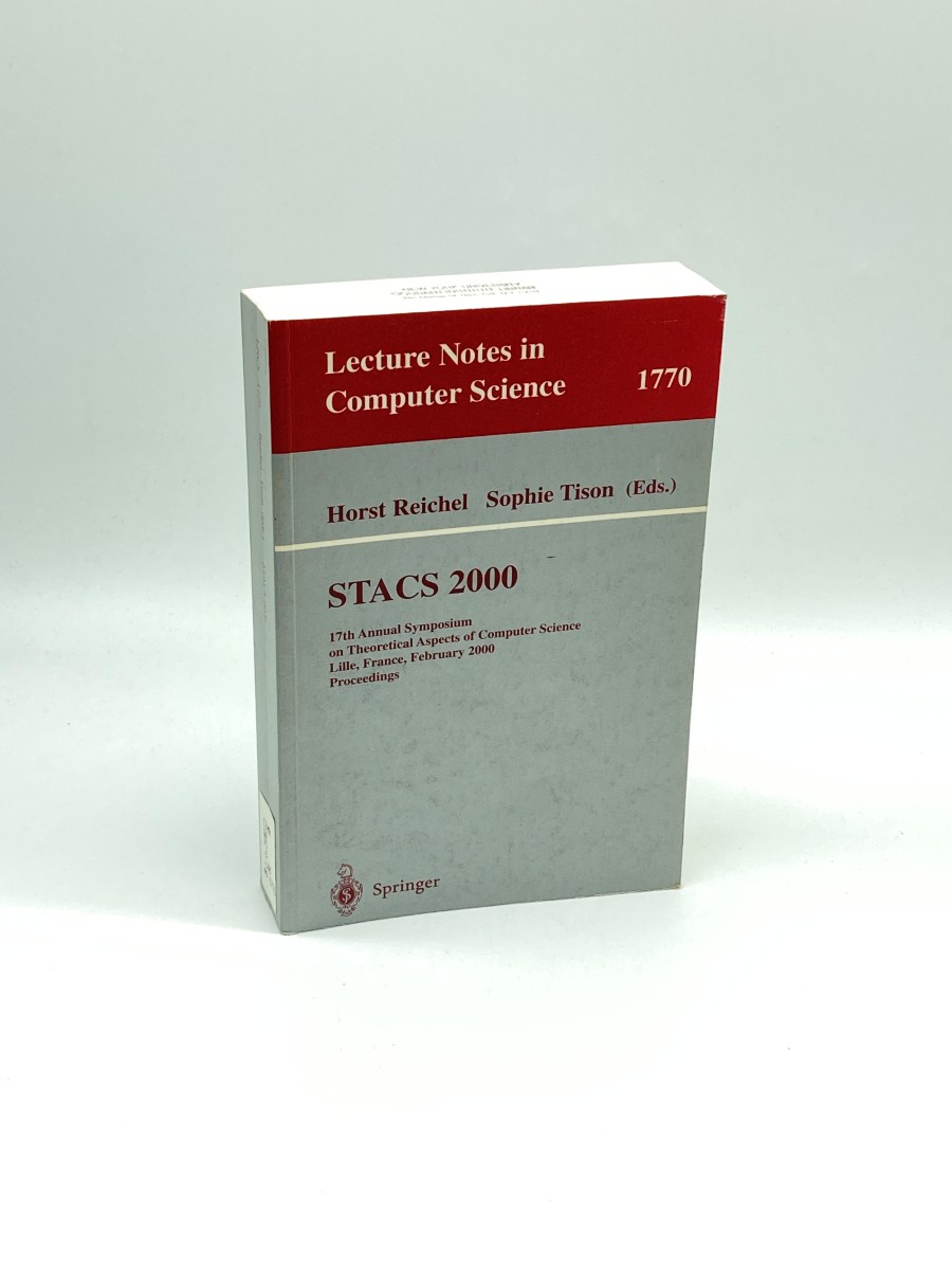 STACS 2000 17Th Annual Symposium on Theoretical Aspects of Computer Science Lille, France, February 17-19, 2000 Proceedings