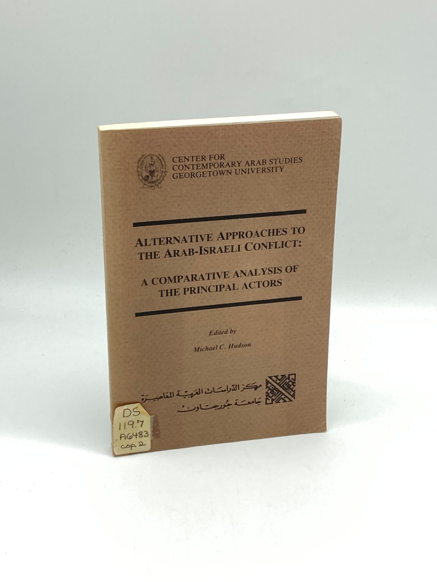 Alternative Approaches to the Arab-Israeli Conflict A Comparative Analysis of the Principal Actors : Proceedings of a Symposium Held in Cairo in March 1983