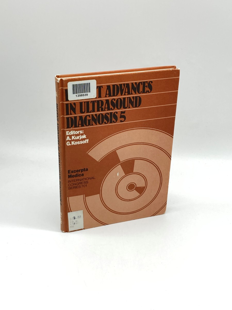 Recent Advances in Ultrasound Diagnosis 5 Proceedings of the International Symposium on Recent Advances in Ultrasound Diagnosis, Dubrovnik, . 1985