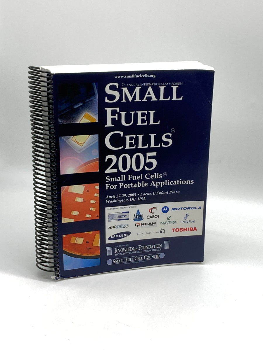 The Knowledge Foundation's 7Th Annual International Symposium. Small Fuel Cells 2005. Small Fuel Cel
