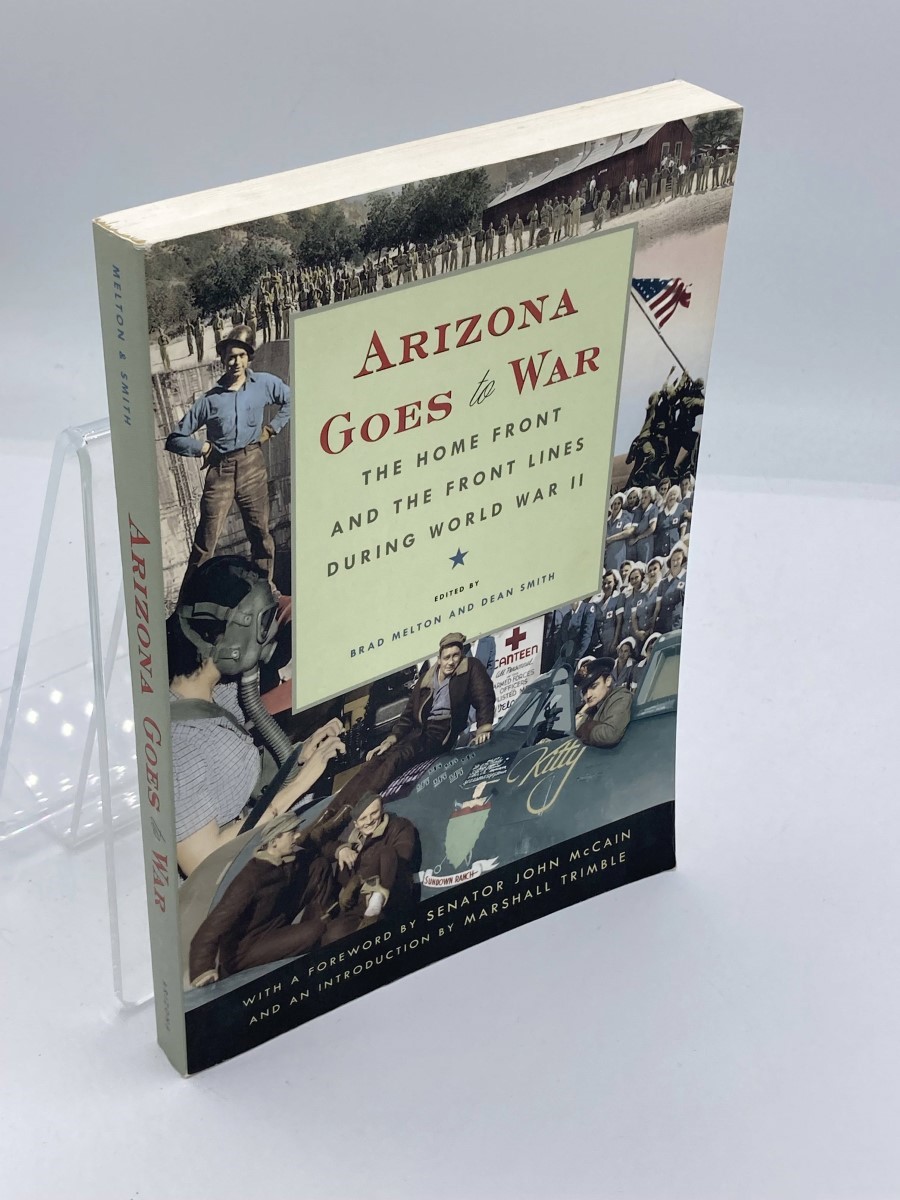 Arizona Goes to War The Home Front and the Front Lines During