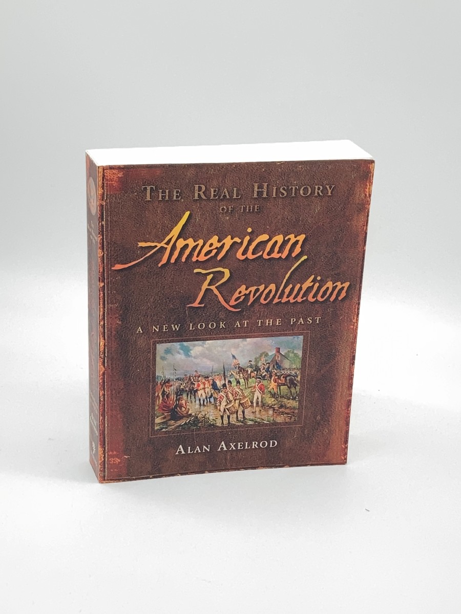 The Real History of the American Revolution A New Look At the Past