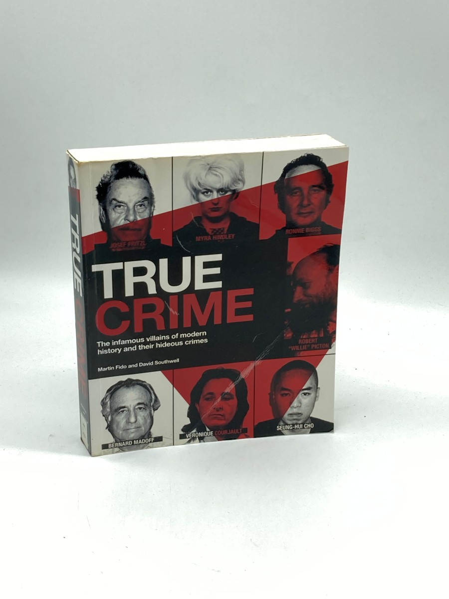 True Crime The Infamous Villains of Modern History and Their Hideous Crimes