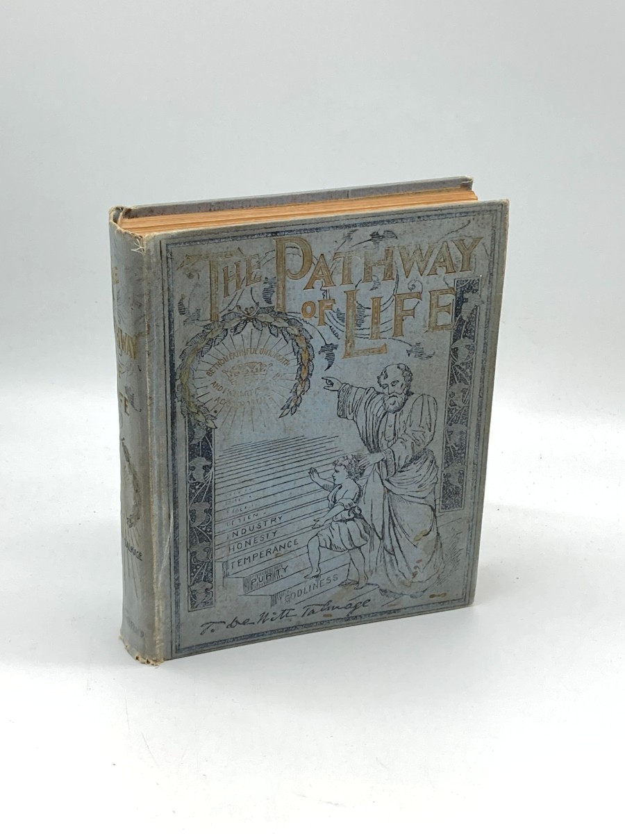 The Pathway of Life (1894) Intended to Lead the Young and the Old Into Paths of Happiness, and to Prepare Them for a Holy Companionship with Him Whose Kingdom is As Boundless As His Love