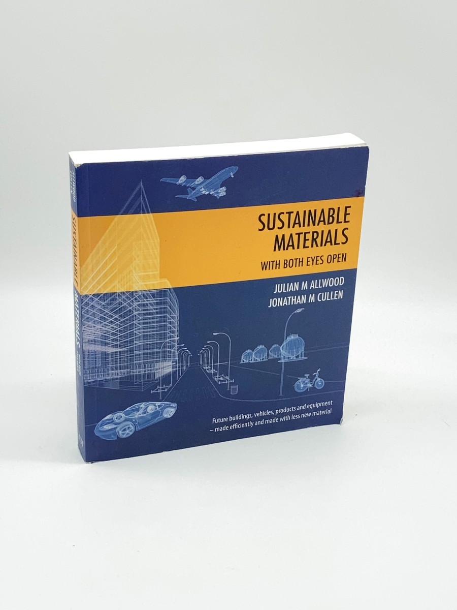 Sustainable Materials - with Both Eyes Open Future Buildings, Vehicles, Products and Equipment - Made Efficiently and Made with Less New Material
