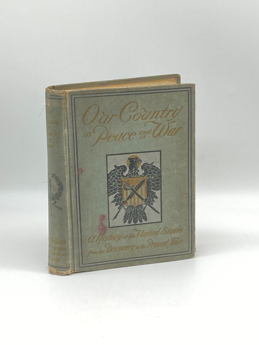 Our Country in Peace and War (1899) A History of the United States from its Discovery by Columbus to the Treaty of Peace with Spain
