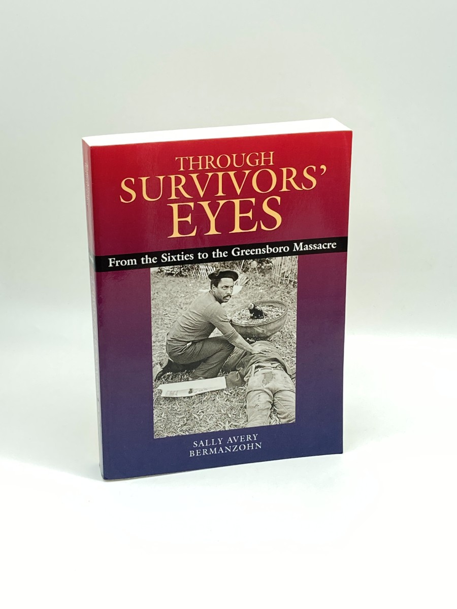Through Survivors' Eyes (Signed) From the Sixties to the Greensboro Massacre