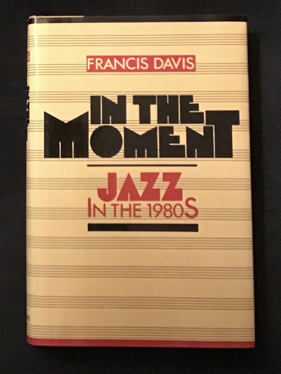 In The Moment. Jazz In The 1980s