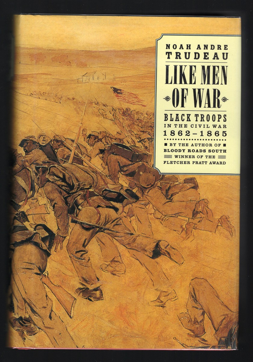 Like Men of War. Black Troops in the Civil War 1862-1865