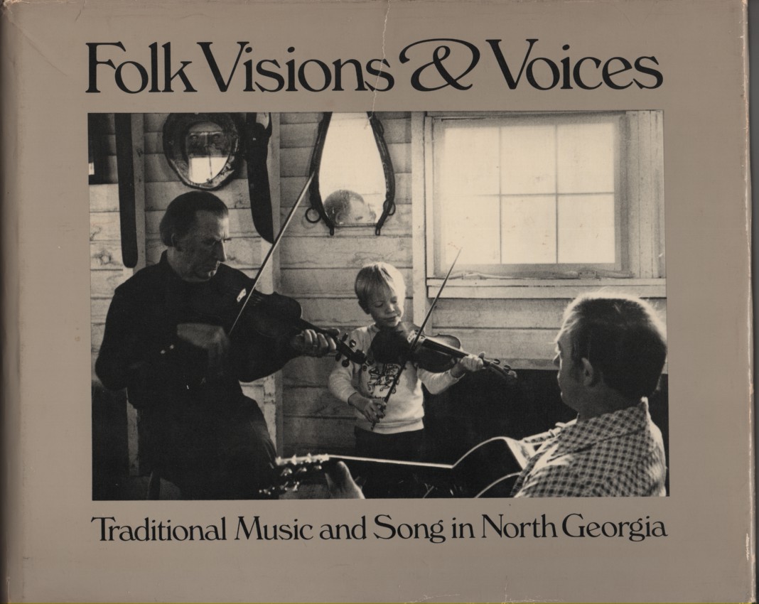 Folk Visions & Voices. Traditional Music and Song in North Georgia