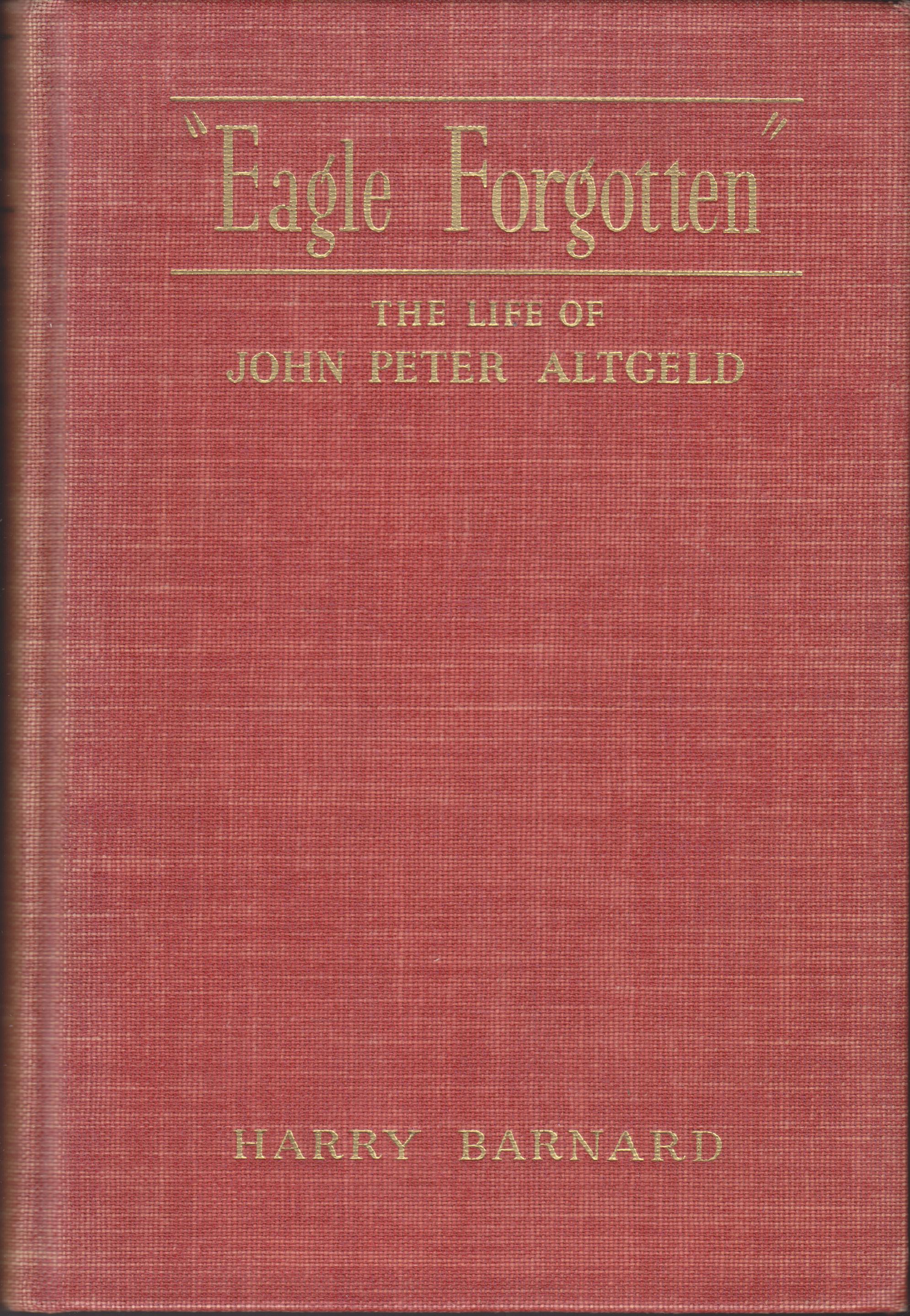 Image for "Eagle Forgotten". The Life Of John Peter Altgeld