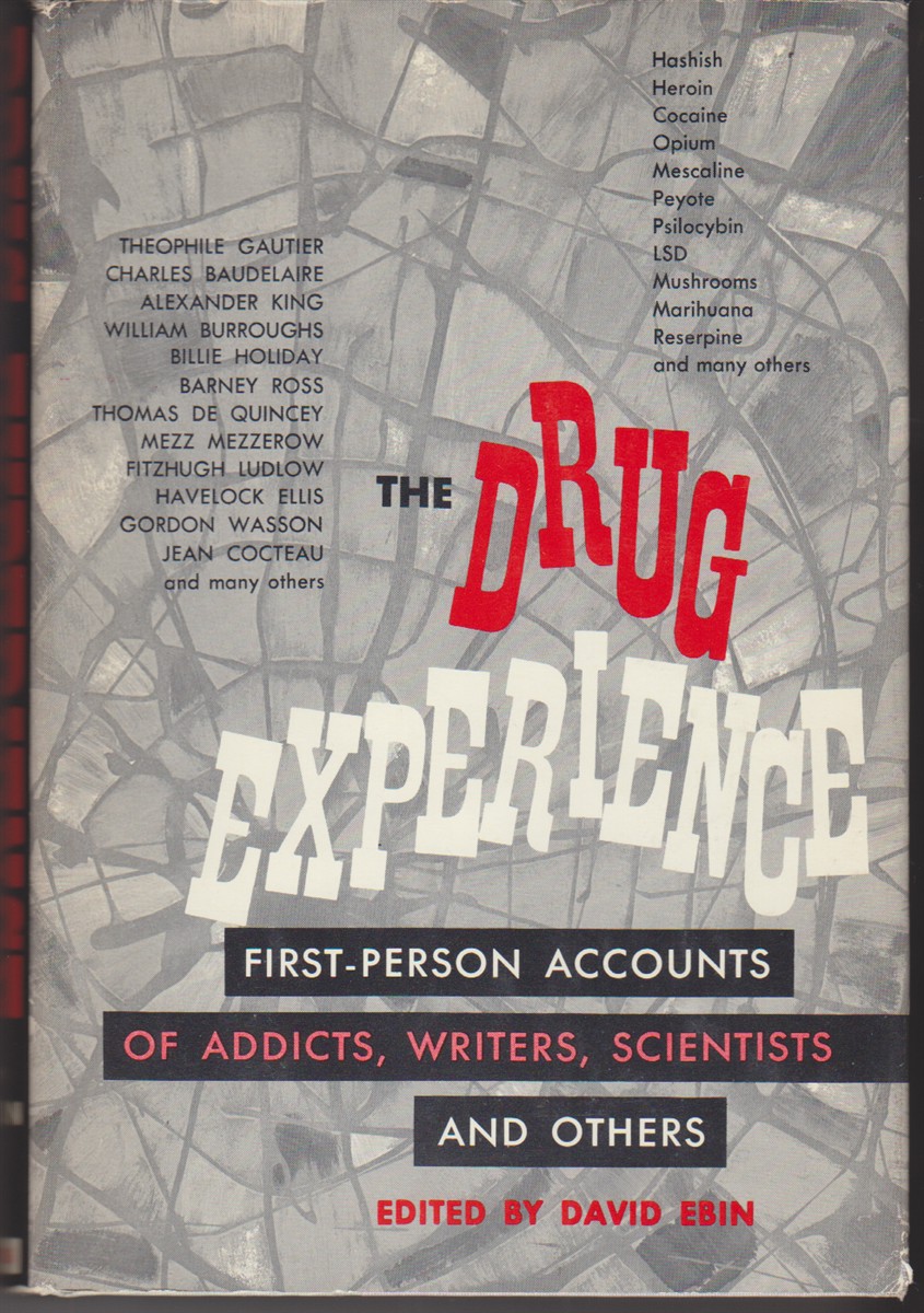 Image for The Drug Experience. First-Person Accounts of Addicts, Writers, Scientists and Others