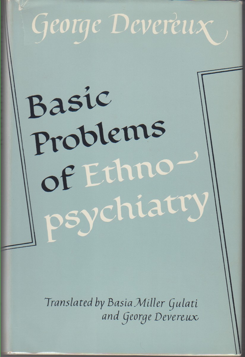 GULATI, BASIA MILLER; DEVEREUX, GEORGE; EDS. - Basic Problem of Ethnopsychiatry