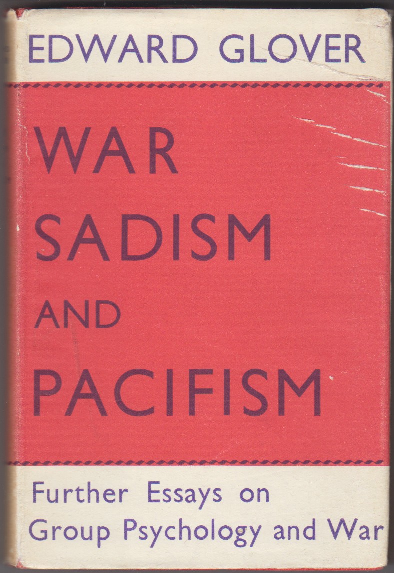GLOVER, EDWARD - War, Sadism and Pacifism