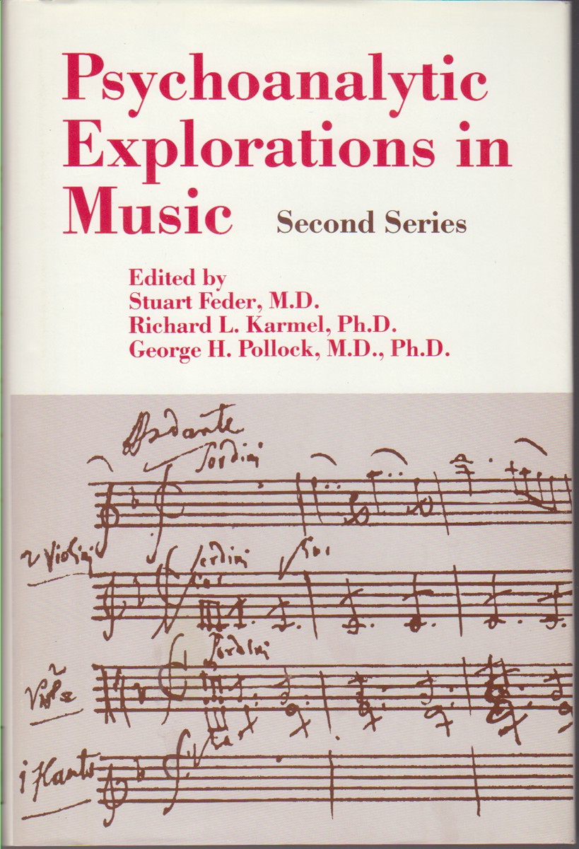 FEDER, STUART; KARMEL, RICHARD L.; POLLOCK, GEORGE H.; EDS. - Psychoanalytic Explorations in Music Second Series