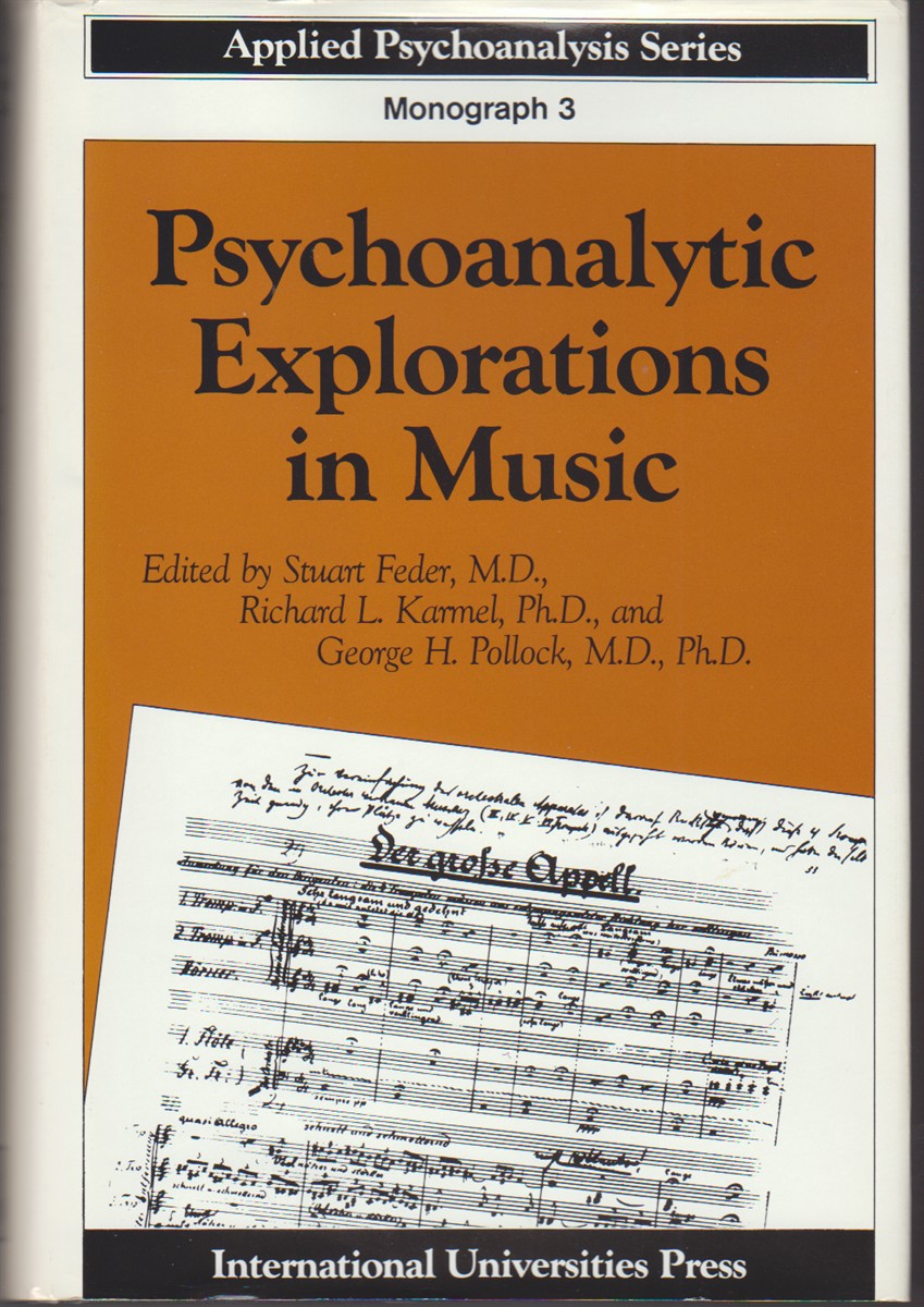 FEDER, STUART; KARMEL, RICHARD L.; POLLOCK, GEORGE H.; EDS. - Psychoanalytic Explorations in Music Monograph 3
