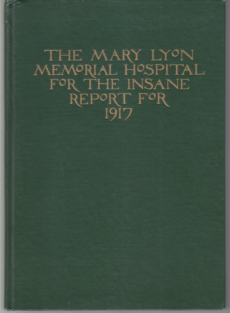 Image for The Mary Lyon Memorial Hospital For The Insane   Report For 1917