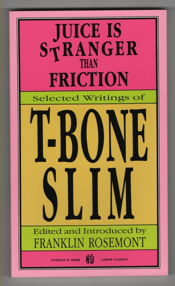 Juice is Stranger Than Friction Selected Writings of T-Bone Slim
