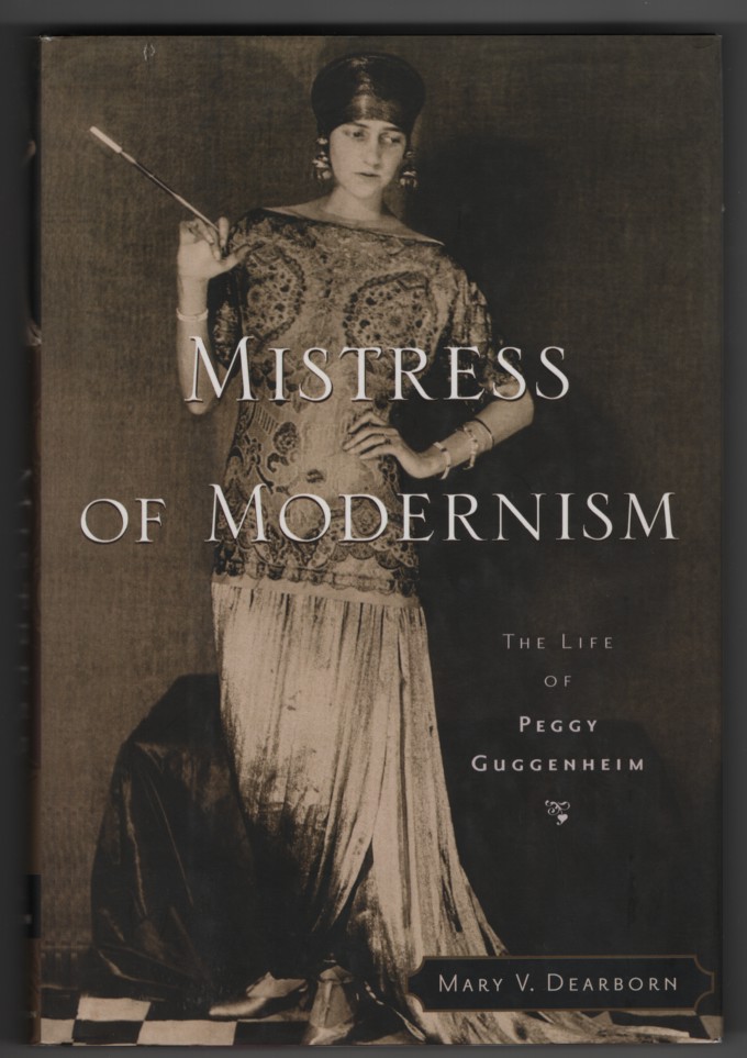 Mistress of Modernism The Life of Peggy Guggenheim