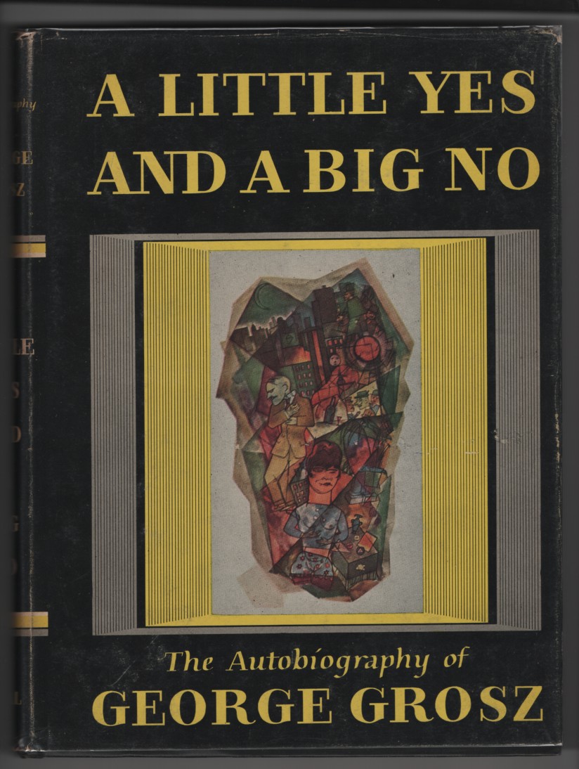 A Little Yes and a Big No. the Autobiography of George Grosz