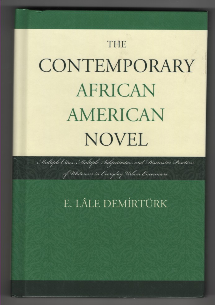 The Contemporary African American Novel Multiple Cities, Multiple Subjectivities, and Discursive Practices of Whiteness in Everyday urban Encounters